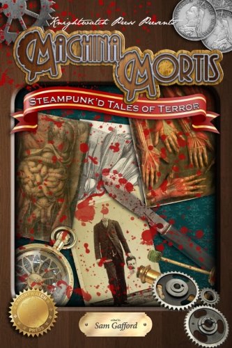 Beispielbild fr Machina Mortis: Steampunk'd Tales of Terror: Volume 1 zum Verkauf von AwesomeBooks