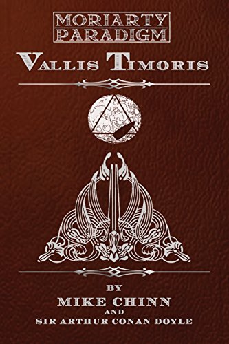 Stock image for Vallis Timoris: Based upon Sir Arthur Conan Doyle's Valley of Fear (The Moriarty Paradigm) for sale by MusicMagpie