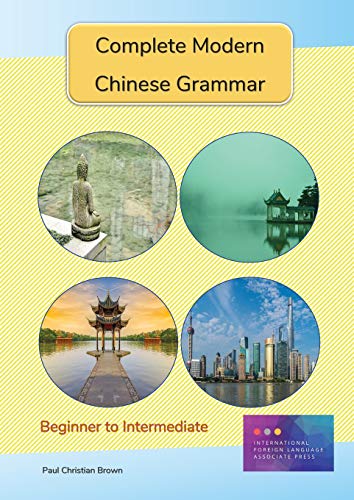 Imagen de archivo de Complete Modern Chinese Grammar: Beginner to Intermediate a la venta por GF Books, Inc.