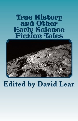 Beispielbild fr True History and Other Early Science Fiction Tales zum Verkauf von Ergodebooks
