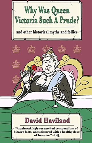 Beispielbild fr Why Was Queen Victoria Such a Prude?: and other historical myths and follies zum Verkauf von AwesomeBooks