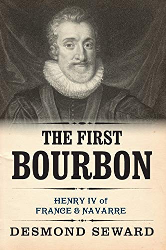 9781909609082: The First Bourbon: Henry IV of France & Navarre