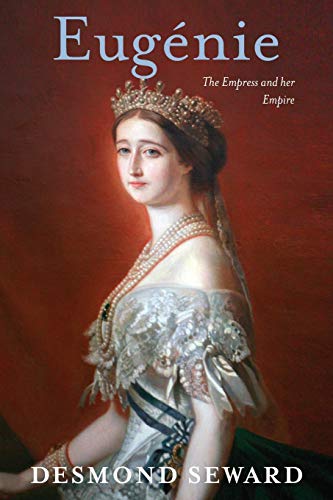 Beispielbild fr Eugenie: The Empress and Her Empire zum Verkauf von WorldofBooks