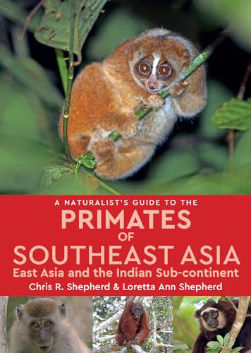 Beispielbild fr A Naturalist's Guide to the Primates of Southeast Asia: East Asia and the Indian Sub-continent zum Verkauf von SecondSale