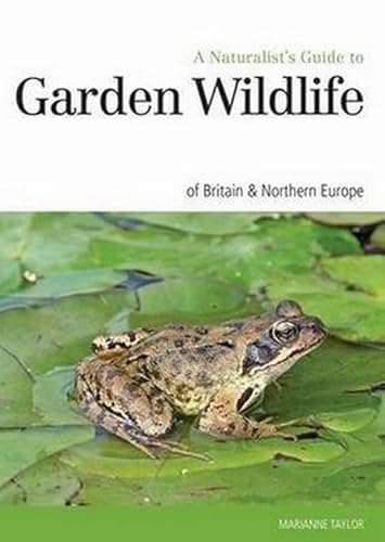 Imagen de archivo de Naturalist's Guide to the Garden Wildlife of Britain & Europe a la venta por WorldofBooks