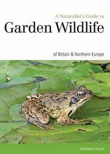 Stock image for Naturalist's Guide to the Garden Wildlife of Britain & Europe for sale by WorldofBooks