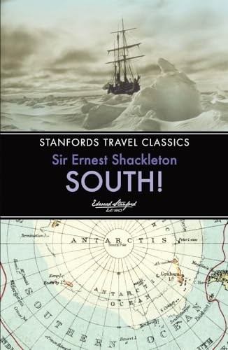 South!: The Story of Shackleton's Last Expedition 1914-1917: 0 (Stanfords Travel Classics) - Sir Ernest Henry Shackleton