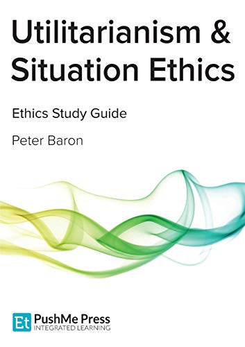 Beispielbild fr Utilitarianism & Situation Ethics (Ethics Study Guides) zum Verkauf von AwesomeBooks