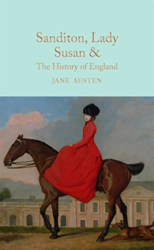 Beispielbild fr Sanditon, Lady Susan, & The History of England: The Juvenilia and Shorter Works of Jane Austen (Macmillan Collector's Library, 20) zum Verkauf von WorldofBooks