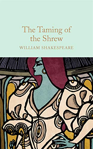 Stock image for The Taming of the Shrew: William Shakespeare (Macmillan Collector's Library, 46) for sale by WorldofBooks