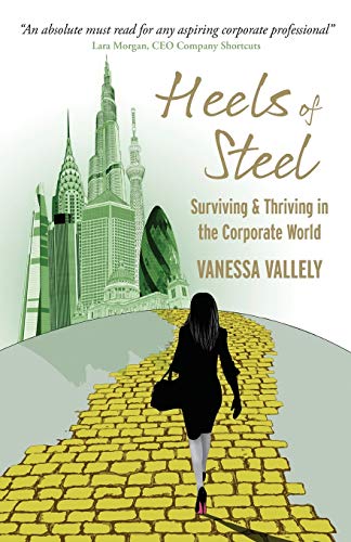Beispielbild fr Heels of Steel: Surviving & Thriving In The Corporate World: Surviving & Thriving in the Corporate World zum Verkauf von WorldofBooks