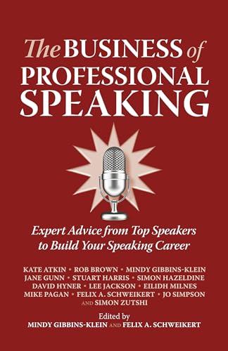 Imagen de archivo de The Business of Professional Speaking: Expert Advice From Top Speakers To Build Your Speaking Career a la venta por Greener Books