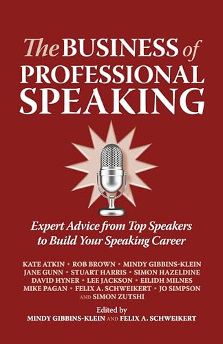 Stock image for The Business of Professional Speaking: Expert Advice from Top Speakers to Build Your Speaking Career for sale by ThriftBooks-Atlanta
