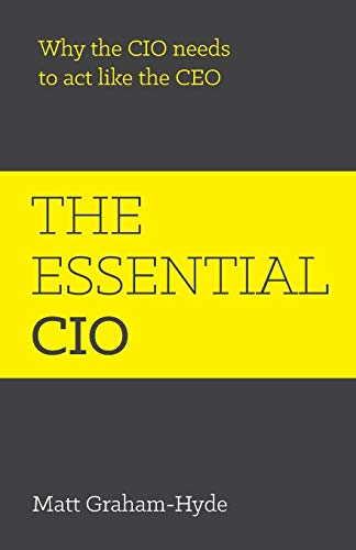 Beispielbild fr The Essential Cio: Why The Cio Needs To Act Like The Ceo zum Verkauf von WorldofBooks