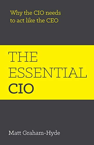 Imagen de archivo de The Essential Cio: Why The Cio Needs To Act Like The Ceo a la venta por WorldofBooks