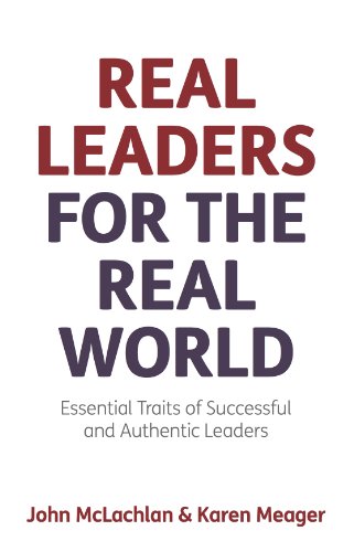 Beispielbild fr Real Leaders for the Real World: Essential Traits Of Successful And Authentic Leaders zum Verkauf von WorldofBooks