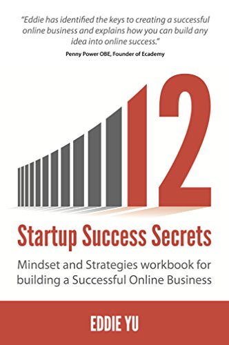 Imagen de archivo de 12 Startup Success Secrets : Mindset and Strategies Workbook for Building a Successful Online Business a la venta por Better World Books