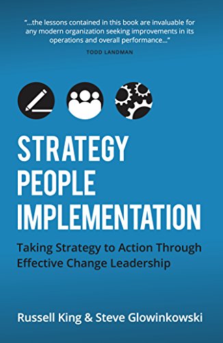 Beispielbild fr Strategy, People,Implementation: Taking Strategy to Action Through Effective Change Leadership zum Verkauf von AwesomeBooks