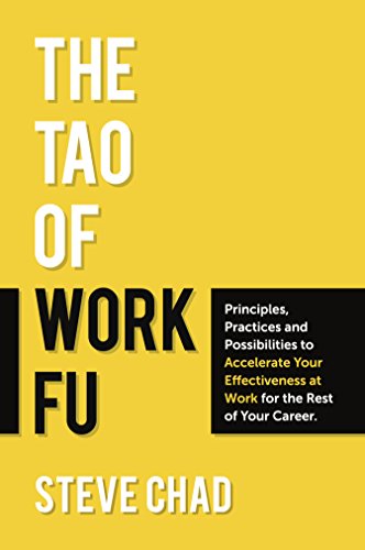 Beispielbild fr The Tao of Work Fu: Principles, Practices and Possibilities to Accelerate Your Effectiveness at Work for the Rest of Your Career zum Verkauf von AwesomeBooks