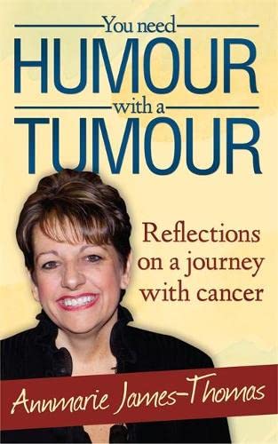 Beispielbild fr You Need Humour With A Tumour: Reflections on a Journey with Cancer zum Verkauf von WorldofBooks
