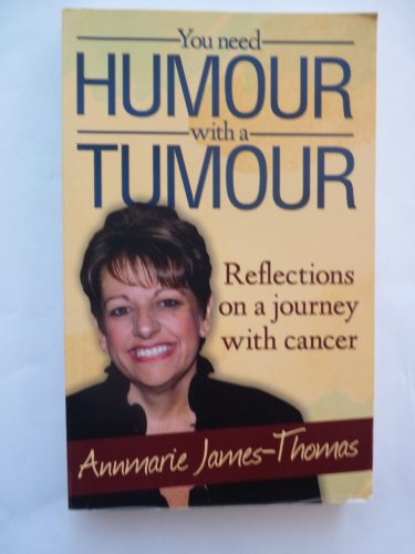 Stock image for You Need Humour With A Tumour: Reflections on a Journey with Cancer for sale by WorldofBooks
