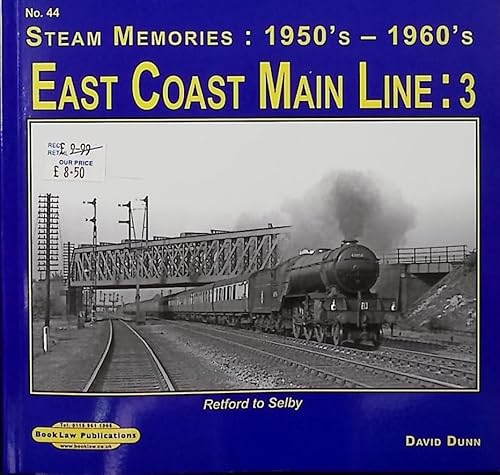 Stock image for EAST COAST MAIN LINE: Pt. 3 (East Coast No 44 Steam Memories East Coast Main Line 3: 1950's-1960's Retford to Selby) for sale by WorldofBooks