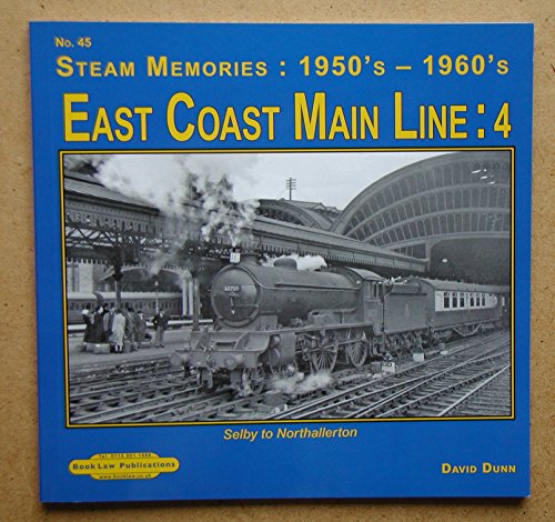 Stock image for East Coast main Line : 4: Selby to Nothallerton: 45 (Steam Memories : 1950's-1960's) for sale by WorldofBooks