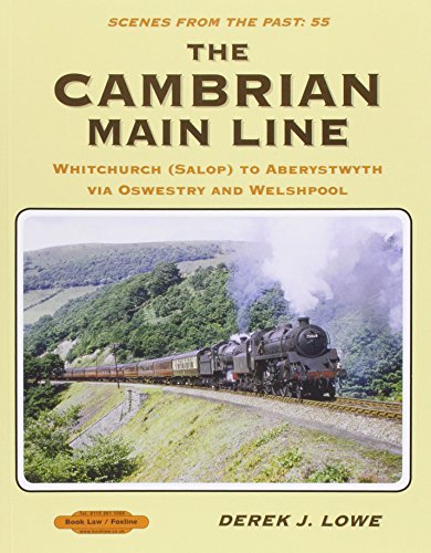 Stock image for The Cambrian Main Line: Scenes From Past 55: Whitchurch (Salop) to Aberystwyth via Oswestry & Welshpool for sale by Powell's Bookstores Chicago, ABAA