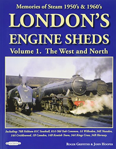 9781909625686: London's Engine Sheds Volume 1: The West & North: Including: 70B Feltham, 81C Southall, 81a Old Oak Common, 1A Willesden, 34E Neasden,14A Cricklewood, ... Hornsey. (Memories of Steam 1950's-1960's)