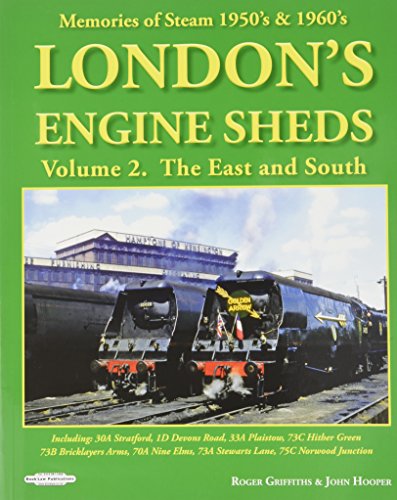 Beispielbild fr London's Engine Sheds Vol 2 : The East And South: Including 30a Stratford, 1D Devons Road, 33A Plaistow, 73C Hither Green, 73b Bricklayers Arms, 70A . Junction. (Memories of Steam 1950's & 1960's) zum Verkauf von WorldofBooks