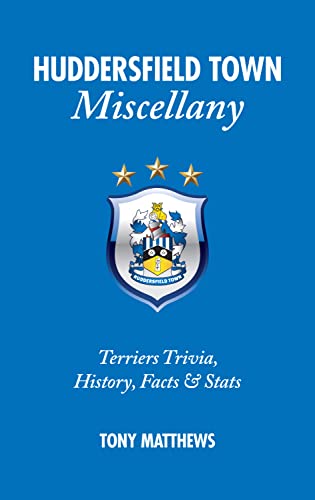 Beispielbild fr Huddersfield Town Miscellany: Terriers Trivia, History, Facts and Stats zum Verkauf von WorldofBooks