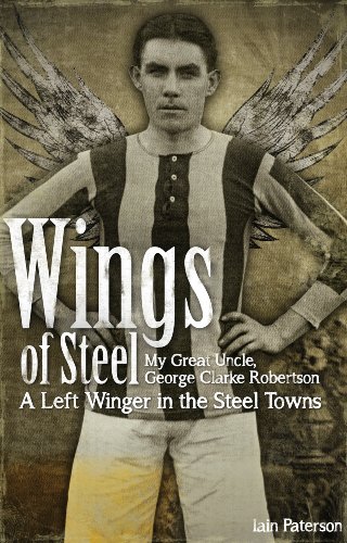 Stock image for Wings of Steel: My Great Uncle, George Clarke Robertson - A Left Winger in the Steel Towns for sale by WorldofBooks