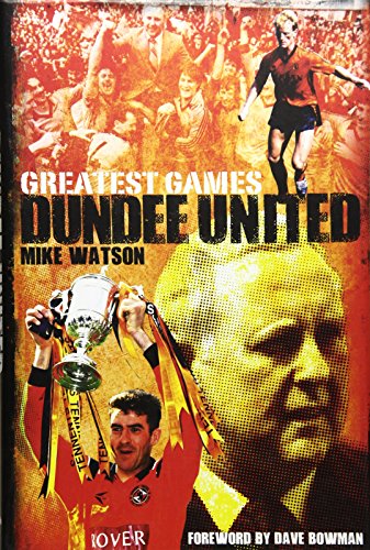 9781909626355: Dundee United Greatest Games: The Tangerines' Fifty Finest Matches