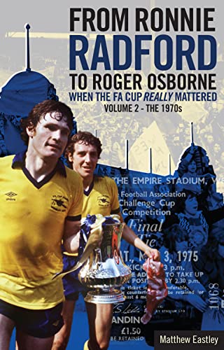 Beispielbild fr From Ronnie Radford to Roger Osborne: When the FA Cup Really Mattered: Volume 2 - The 1970s zum Verkauf von WorldofBooks