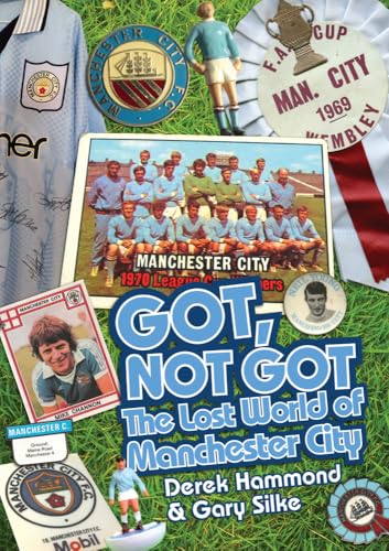 Beispielbild fr Got, Not Got. The Lost World of Manchester City zum Verkauf von Blackwell's