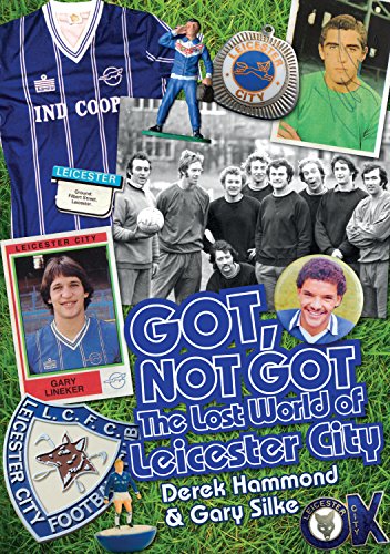 Beispielbild fr Got, Not Got. The Lost World of Leicester City zum Verkauf von Blackwell's