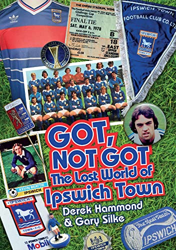Beispielbild fr The Lost World of Ipswich Town (Got, Not Got) zum Verkauf von Books From California