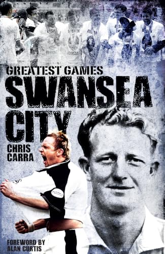 Beispielbild fr Swansea City Greatest Games: The Swans' Fifty Finest Matches zum Verkauf von WorldofBooks