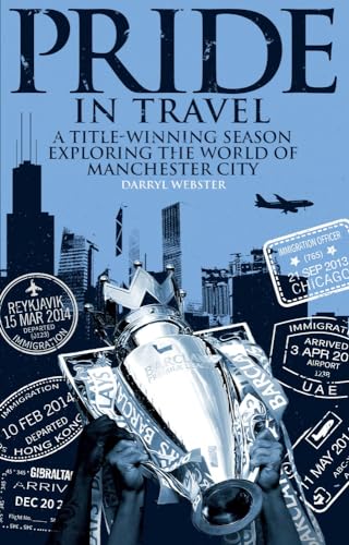 Stock image for Pride in Travel: A Title-Winning Season Exploring the World of Manchester City for sale by WorldofBooks