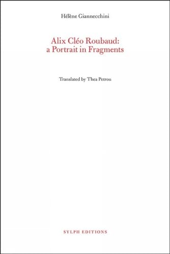 Beispielbild fr Alix Cleo Roubaud: a Portrait in Fragments zum Verkauf von GreatBookPrices