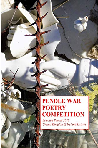 9781909643291: Pendle War Poetry Competition - Selected Poems 2018: United Kingdon & Ireland Entries