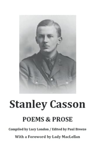 Stock image for Poems & Prose by Stanley Casson: Compiled by Lucy London. Edited by Paul Breeze. With a Foreword by Lady MacLellan. for sale by GF Books, Inc.