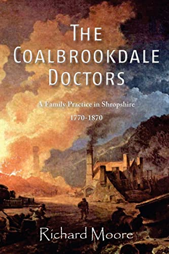 Beispielbild fr The Coalbrookdale Doctors: A Family Practice in Shropshire, 1770-1870 zum Verkauf von WorldofBooks