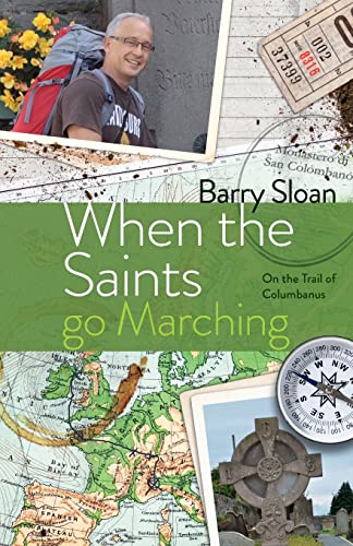 Beispielbild fr When the Saints go Marching: On the Trail of Saint Columbanus zum Verkauf von WorldofBooks