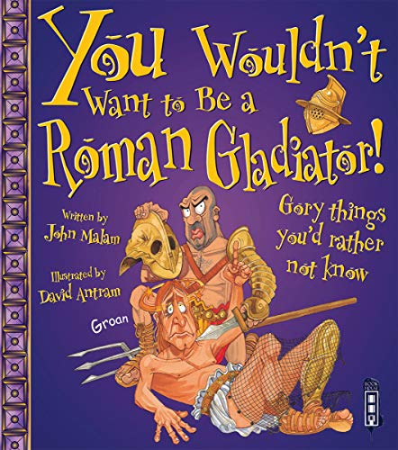 Imagen de archivo de You Wouldn't Want to Be a Roman Gladiator! a la venta por Blackwell's