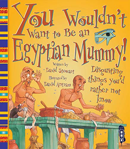 Stock image for You Wouldnt Want to Be an Egyptian Mummy for sale by Greener Books