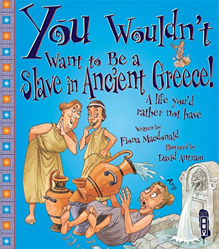 Beispielbild fr You Wouldn't Want to Be a Slave in Ancient Greece! zum Verkauf von Blackwell's