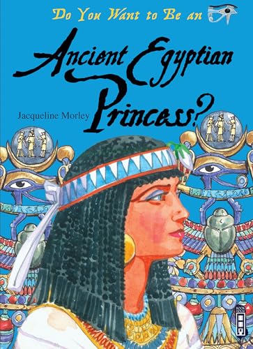 Imagen de archivo de Do You Want to Be an Ancient Egyptian Princess? a la venta por POQUETTE'S BOOKS