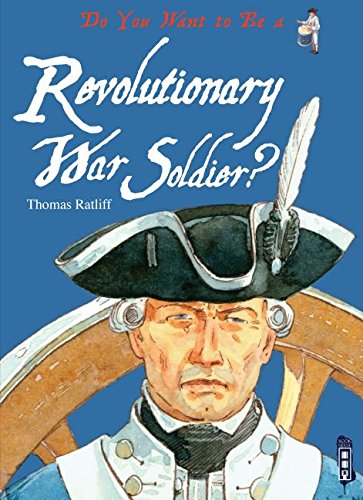 Stock image for Do You Want to Be a Revolutionary War Soldier? for sale by More Than Words