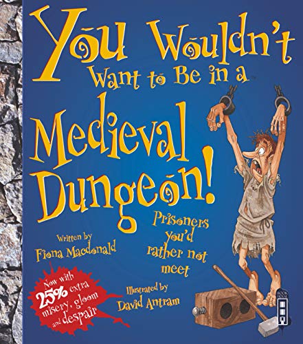 Imagen de archivo de You Wouldn't Want to Be in a Medieval Dungeon! a la venta por SecondSale